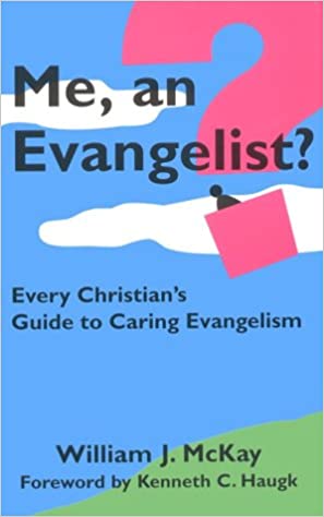 Me, an Evangelist? Every Christian's Guide to Caring Evangelism