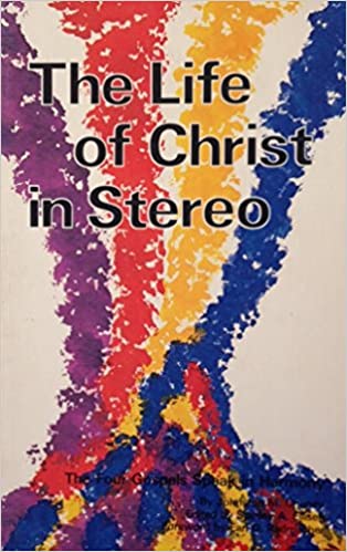 The Life of Christ in Stereo: The Four Gospels Combined As One