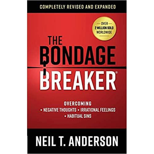 The Bondage Breaker®: Overcoming *Negative Thoughts *Irrational Feelings *Habitual Sins