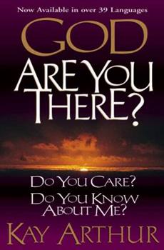 God, Are You There?: Do You Care? Do You Know About Me