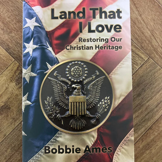 Land That I Love By: Bobbie Ames