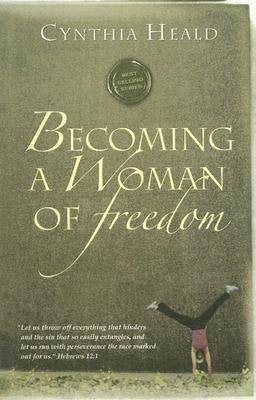 Becoming A Woman of Freedom -by Cynthia Heald