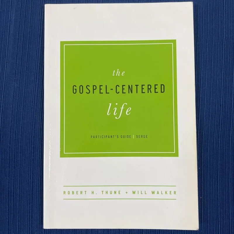 The Gospel-Centered Life Redo (Participant's) By: Robert H. Thune, Will Walker