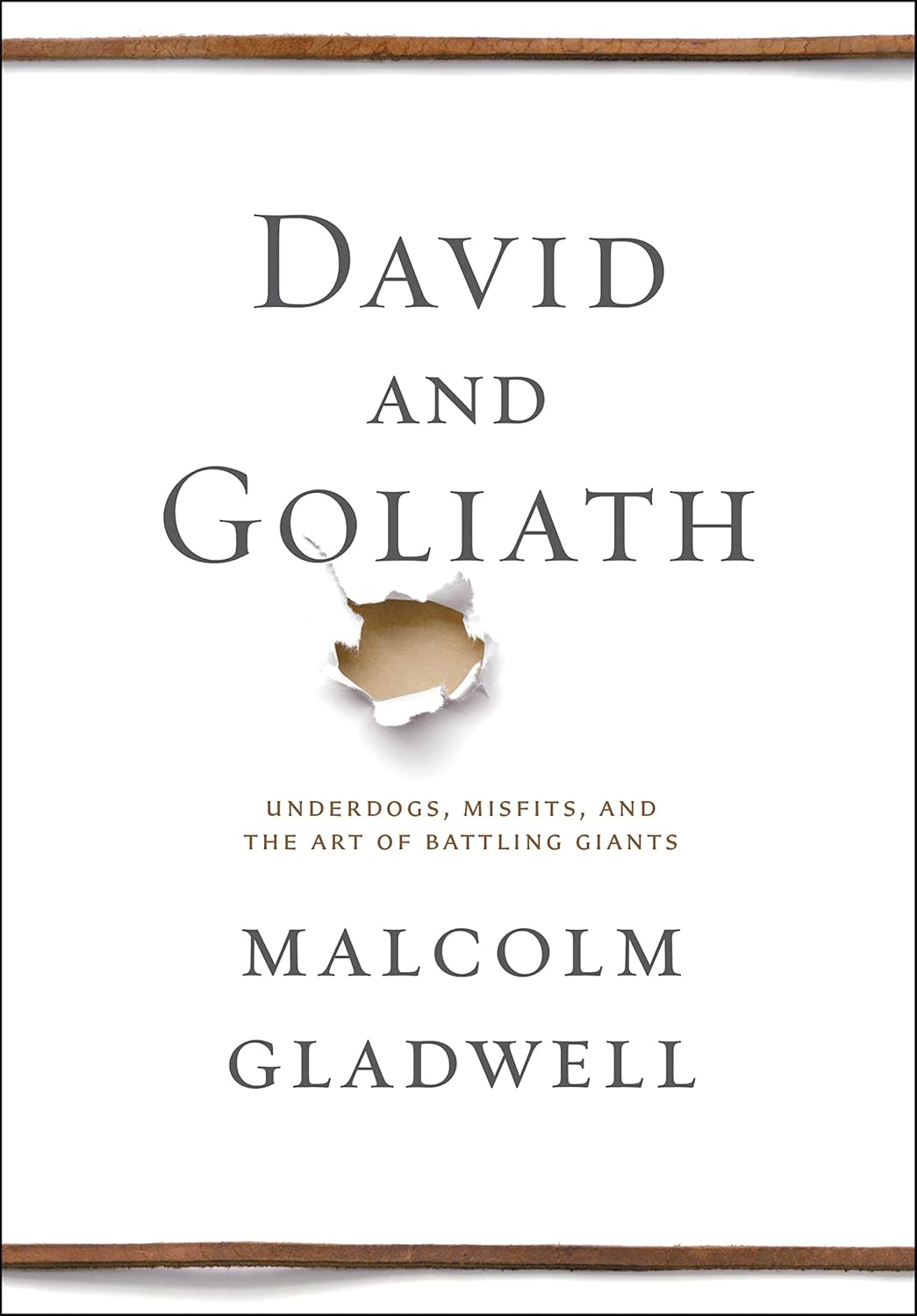 David and Goliath: Underdogs, Misfits, and the Art of Battling Giants by Malcolm Gladwell