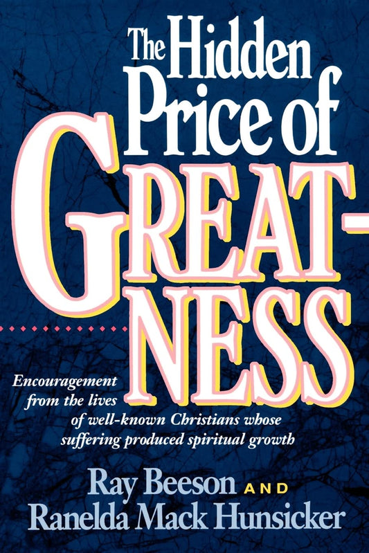 The Hidden Price of Greatness by ray beeson and randela mack hunsicker