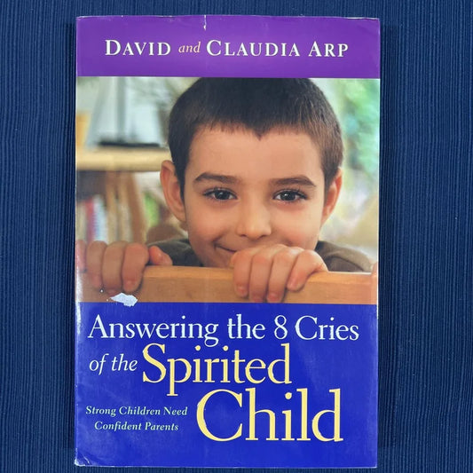 Answering The 8 Cries of the Spirited Child