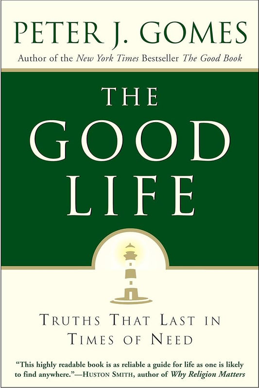 The Good Life: Truths That Last in Times of Need – Recovering the Western Moral Tradition cover image
