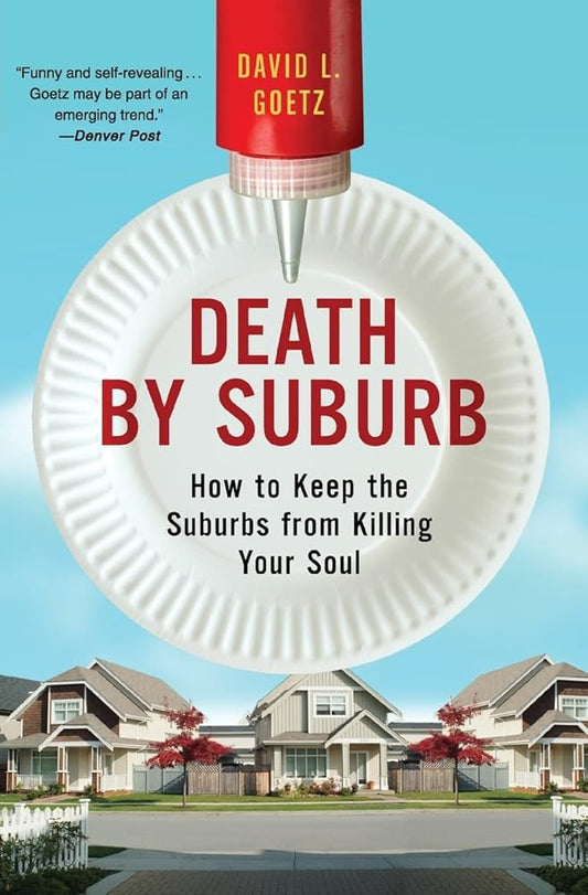 Death by Suburb: How to Keep the Suburbs from Killing Your Soul – Essential Spiritual Disciplines for Thriving in Modern Suburban Life cover image
