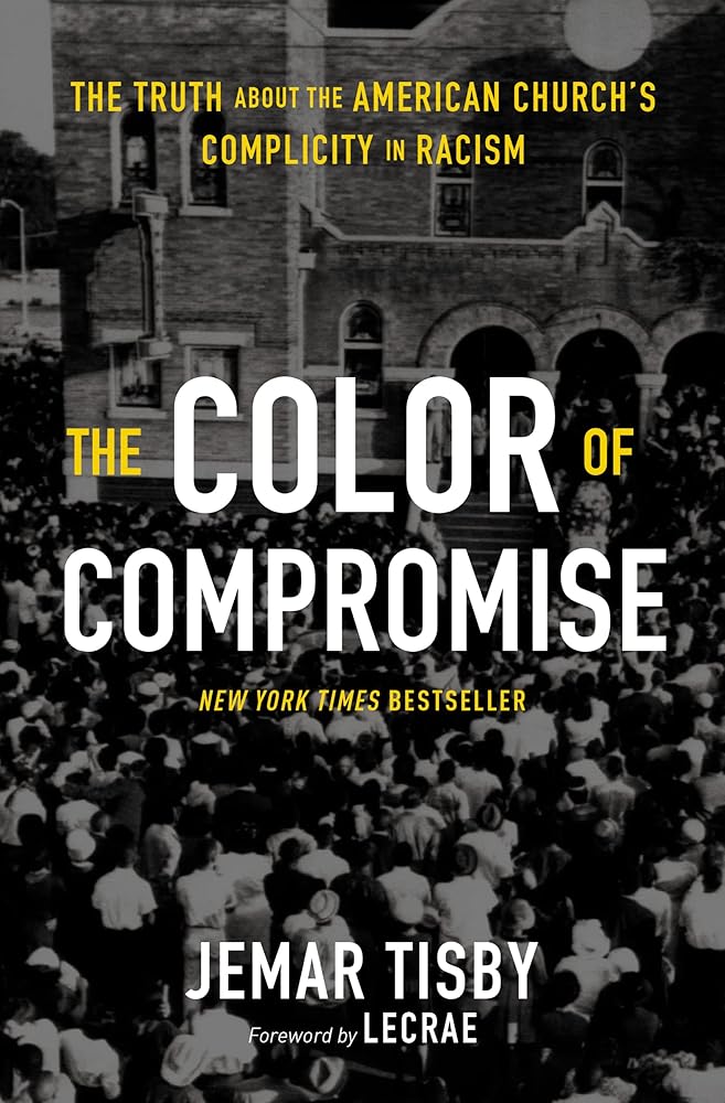 The Color of Compromise: The Truth about the American Church’s Complicity in Racism cover image