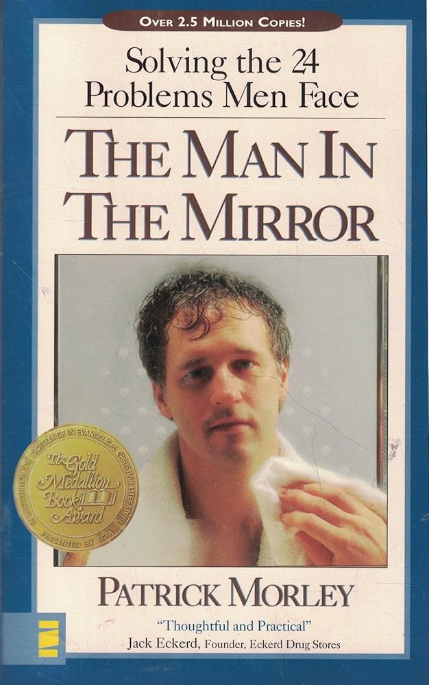 The Man in the Mirror: Solving the 24 Problems Men Face cover image