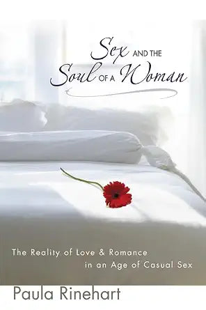 Sex and the Soul of a Woman: The Reality of Love and Romance in an Age of Casual Sex cover image