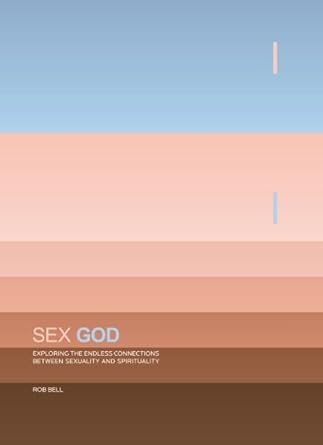 Sex God: Exploring the Endless Connections between Sexuality and Spirituality cover image
