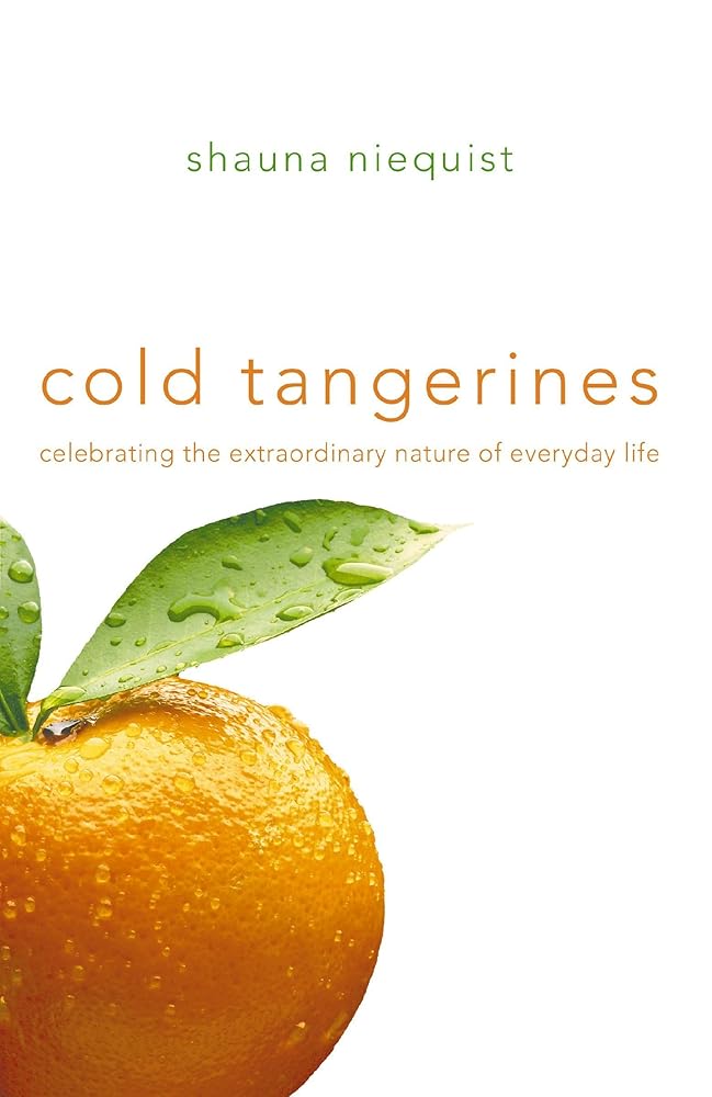 Cold Tangerines: Celebrating the Extraordinary Nature of Everyday Life cover image