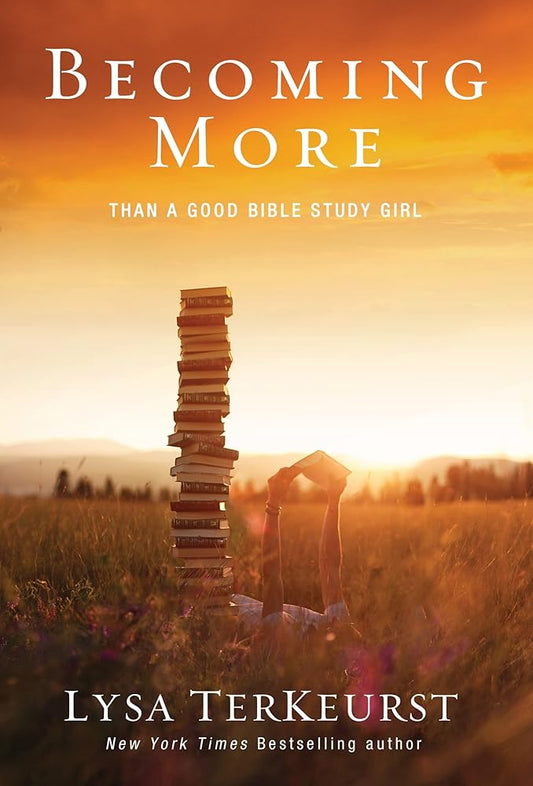 Becoming More Than a Good Bible Study Girl: Uncovering a Deeper Relationship with God and Living with Purpose after Sunday School Is Over cover image