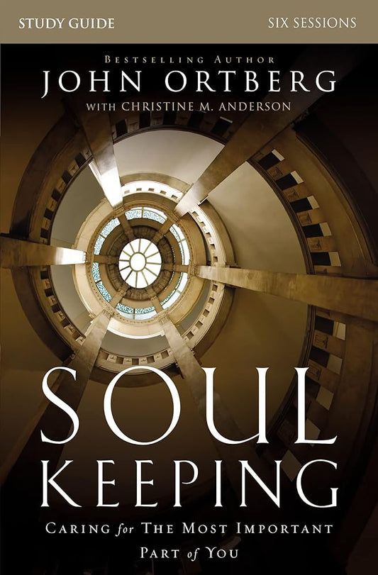 Soul Keeping Bible Study Guide: Caring for the Most Important Part of You cover image