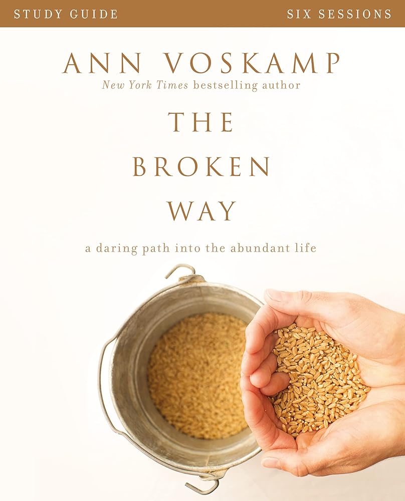 The Broken Way Bible Study Guide: A Daring Path into the Abundant Life cover image