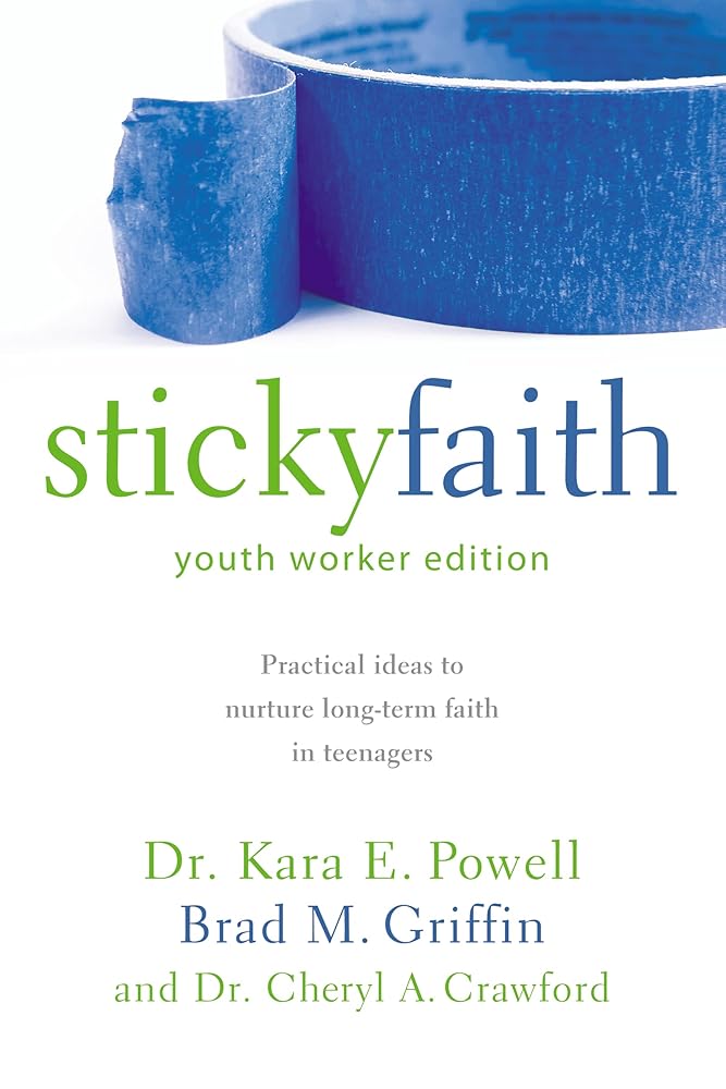 Sticky Faith, Youth Worker Edition: Practical Ideas to Nurture Long-Term Faith in Teenagers cover image