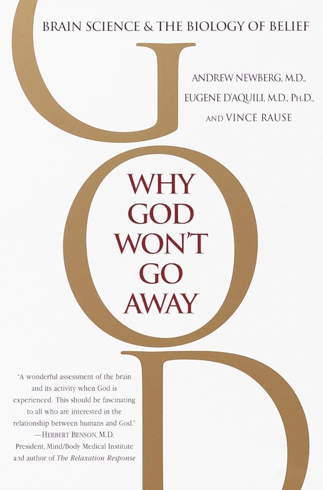 Why God Won't Go Away: Brain Science and the Biology of Belief cover image