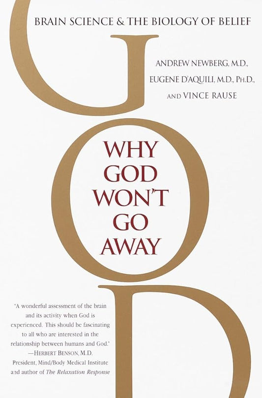 Why God Won't Go Away: Brain Science and the Biology of Belief cover image