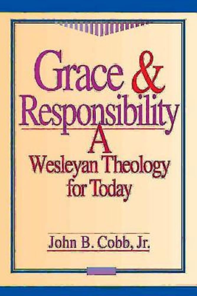 Grace & Responsibility: A Wesleyan Theology for Today cover image