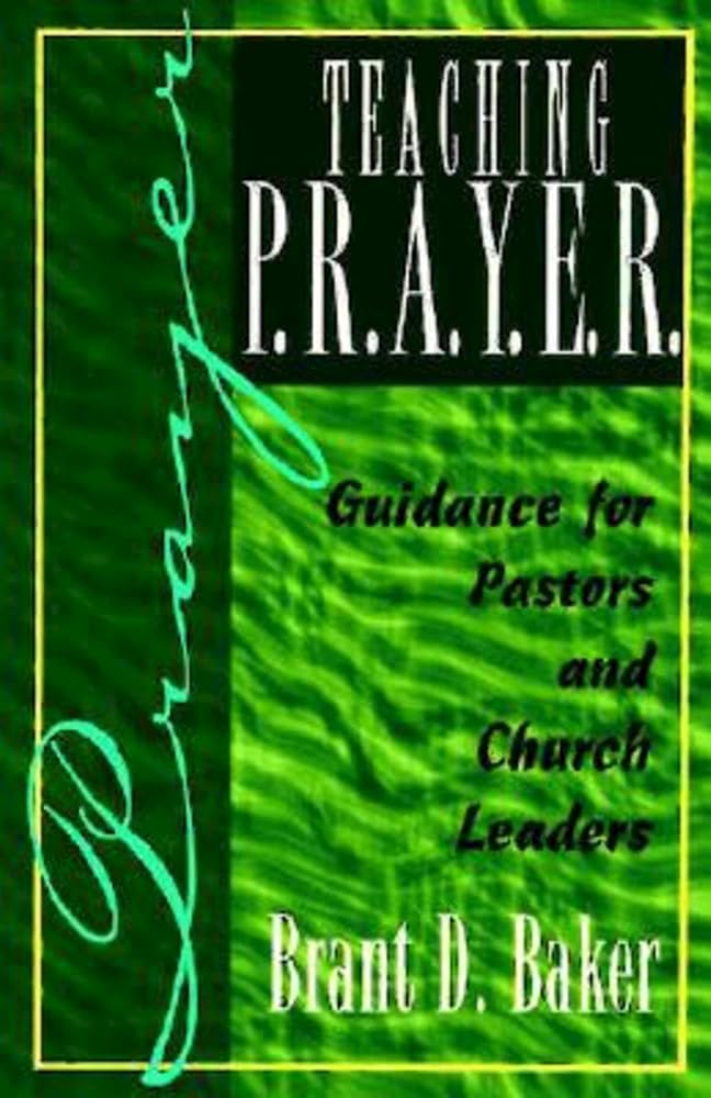 Teaching P.R.A.Y.E.R. (Prayer): Guidance for Pastors and Spiritual Leaders cover image