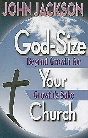 God-Size Your Church: Beyond Growth for Growth's Sake cover image