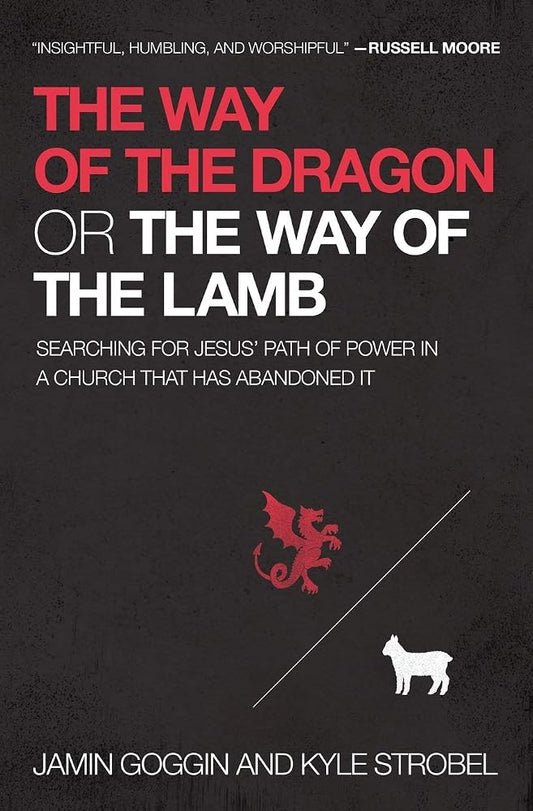 The Way of the Dragon or the Way of the Lamb: Searching for Jesus Path of Power in a Church That Has Abandoned It cover image