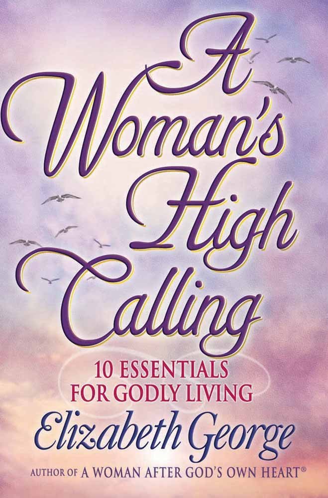 A Woman's High Calling: 10 Essentials for Godly Living cover image