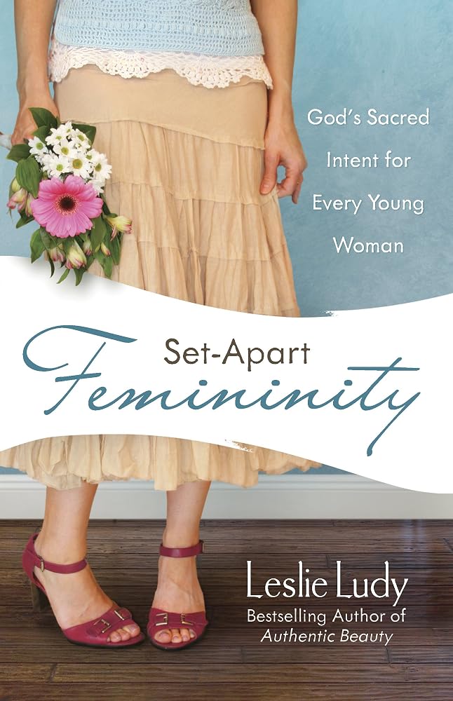 Set-Apart Femininity: God's Sacred Intent for Every Young Woman cover image