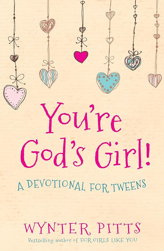 You're God's Girl!: A Devotional for Tweens (For Girls Like You Collection) cover image