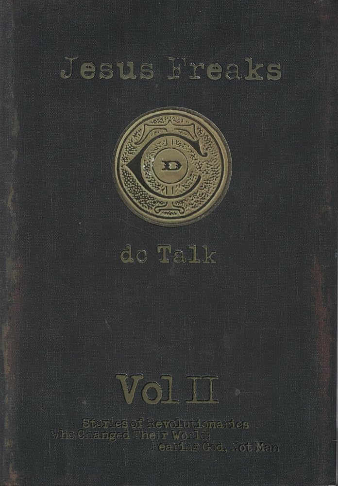 Jesus Freaks : Stories of Revolutionaries Who Changed Their World Fearing God, Not Man cover image