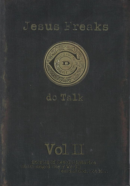 Jesus Freaks : Stories of Revolutionaries Who Changed Their World Fearing God, Not Man cover image