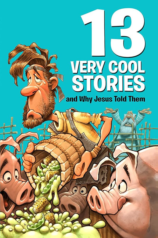 13 Very Cool Stories and Why Jesus Told Them cover image