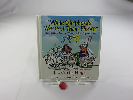 While Shepherds Washed Their Flocks : And Other Funny Things Kids Say and Do cover image