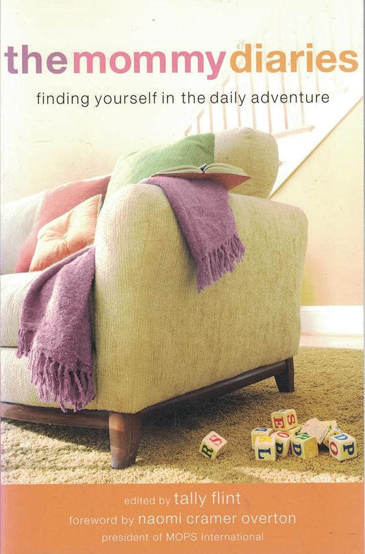 The Mommy Diaries: Finding Yourself in the Daily Adventure cover image