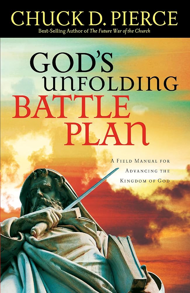 God's Unfolding Battle Plan: A Field Manual for Advancing the Kingdom of God cover image