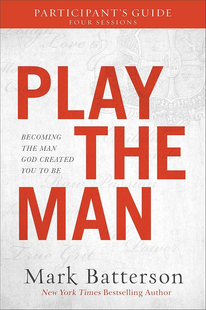 Play the Man Participant's Guide: Becoming the Man God Created You to Be cover image