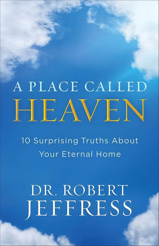 A Place Called Heaven: 10 Surprising Truths about Your Eternal Home cover image