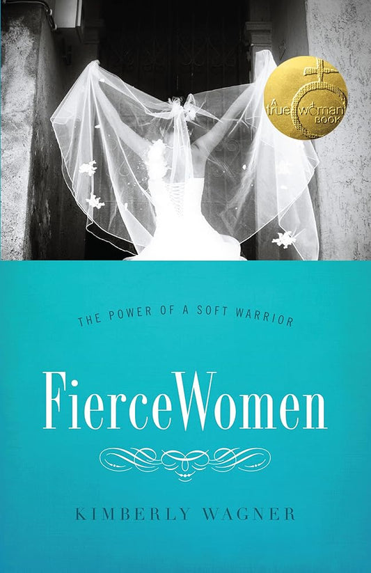 Fierce Women: The Power of a Soft Warrior (True Woman) cover image