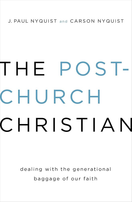 The Post-Church Christian: Dealing with the Generational Baggage of Our Faith cover image