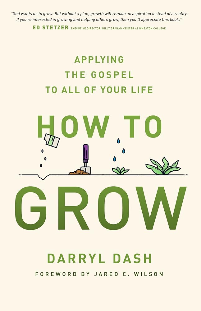 How to Grow: Applying the Gospel to All of Your Life cover image