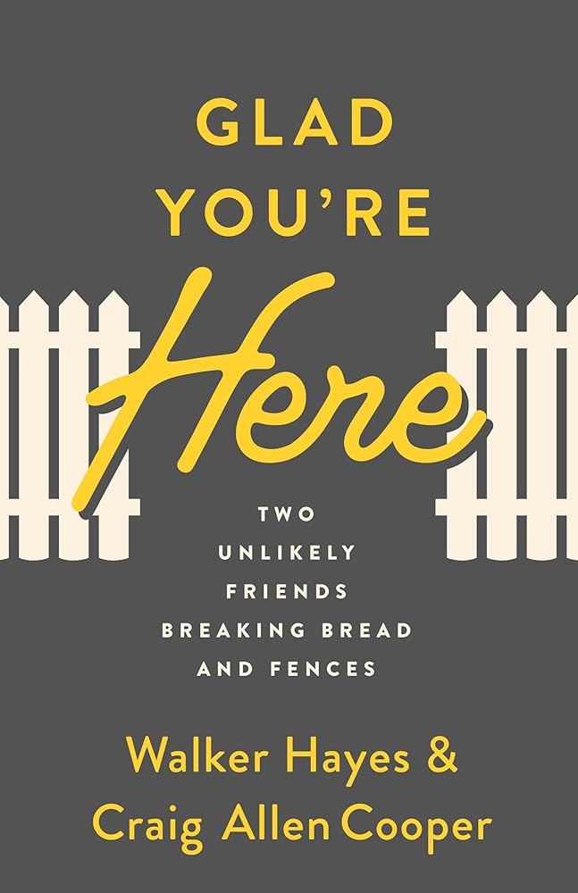 Glad You're Here: Two Unlikely Friends Breaking Bread and Fences cover image