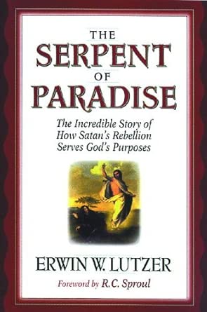 The Serpent of Paradise: The Incredible Story of How Satan's Rebellion Serves God's Purposes cover image