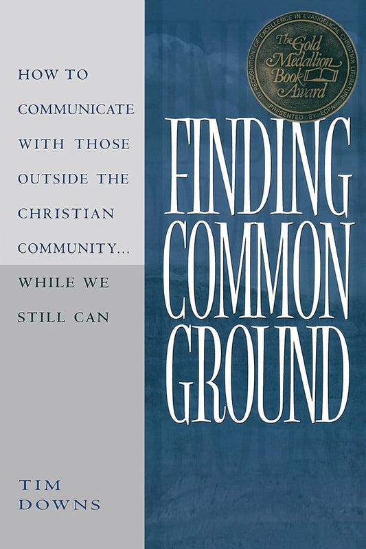 Finding Common Ground: How to Communicate with those Outside the Christian Community...While We Still Can. cover image