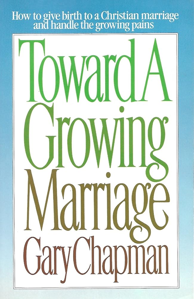 Toward A Growing Marriage: Building the Love Relationship of your Dreams cover image