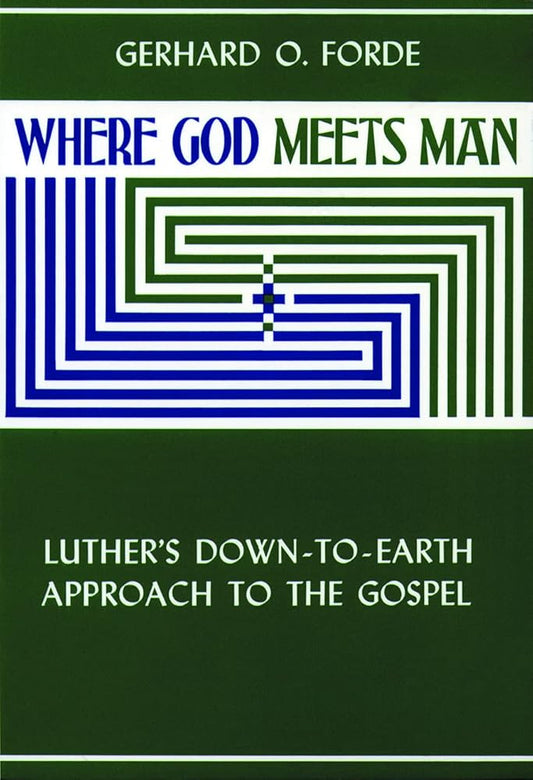 Where God Meets Man: Luther's Down-to-Earth Approach to the Gospel cover image