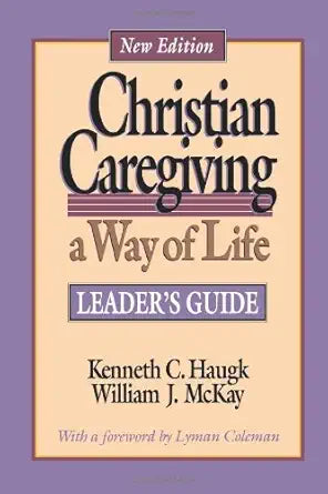 Christian Caregiving: A Way of Life : Leader's Guide cover image