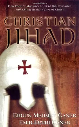 Christian Jihad: Two Former Muslims Look at the Crusades and Killing in the Name of Christ cover image