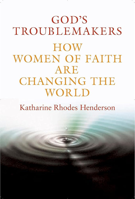 God's Troublemakers: How Women of Faith Are Changing the World cover image