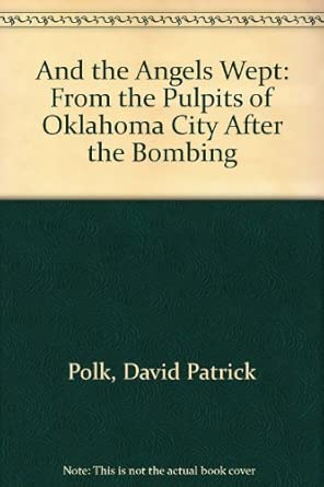 And the Angels Wept: From the Pulpits of Oklahoma City After the Bombing cover image